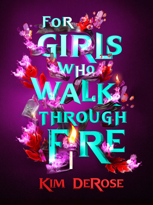 Title details for For Girls Who Walk through Fire by Kim DeRose - Available